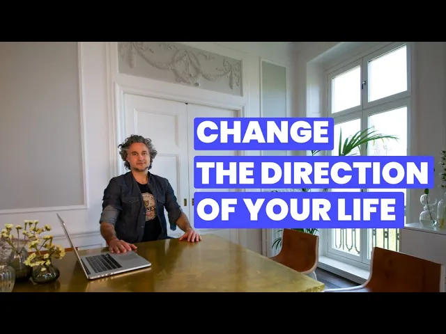 How to change the direction of your life